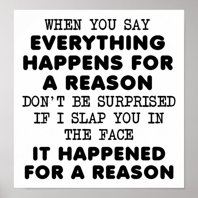 Tudo por uma razão Poster engraçada (Frente)