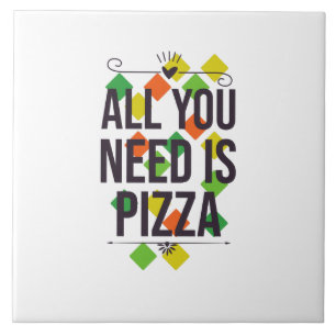 Tudo que você precisa é pizza