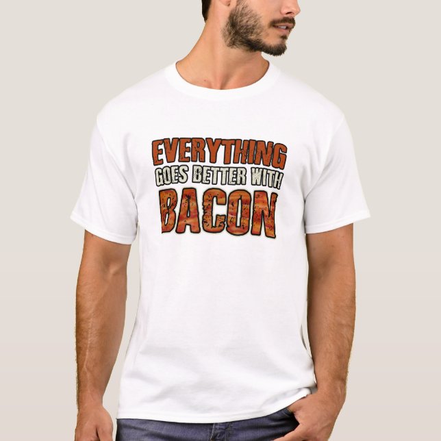 TUDO VAI MELHOR COM a camisa do BACON T (Frente)