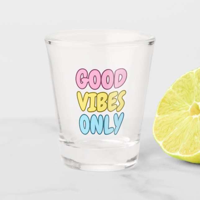 Tudo Vibrações Positivas Copo de Shot (Frente)