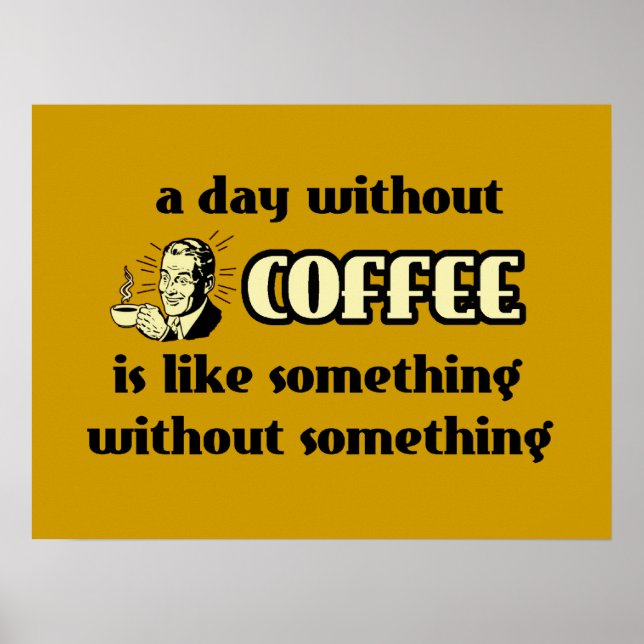 Um Dia Sem Café Poster Divertido (Frente)