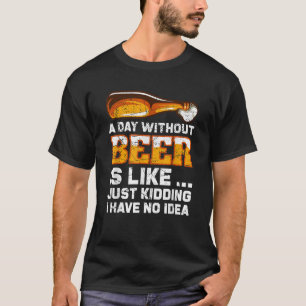Um Dia Sem Cerveja Engraçada Dizendo Camisa