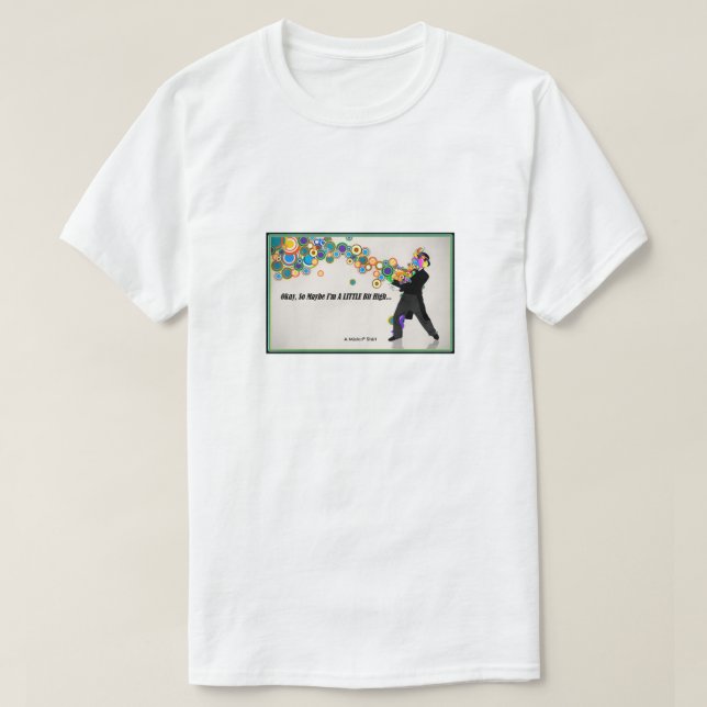 Um Pouco Alto - Uma Camisa MisterP (Frente do Design)