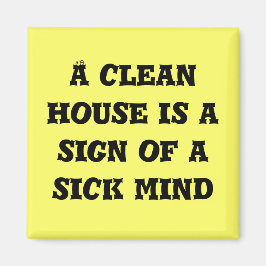 Uma casa limpa é sinal de um imã mental doente