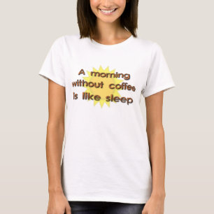 Uma Manhã Sem Café É Como Sono Camiseta Divertida