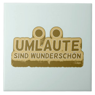 Umlaute sind wunderschön Geman Language UMLAUT
