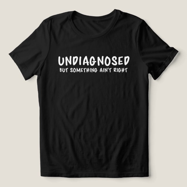 Undiagnosed But Something Sarcastic Quote (Design frontal)