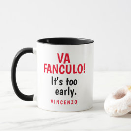 Va Fanculo! É muito cedo. Caneca
