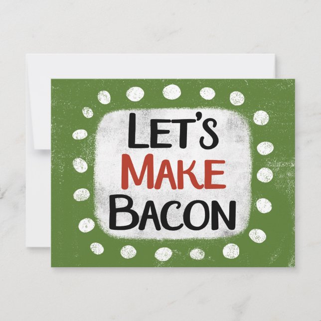 Vamos Fazer Cartão de Saudação de Bacon (Frente)