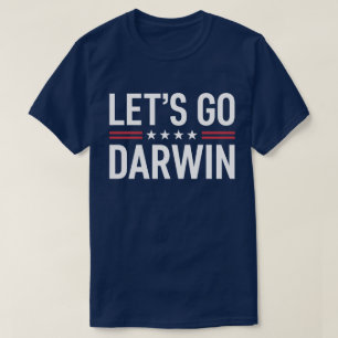 Vamos Go Darwin - Camisa Engraçada de Humor Polí