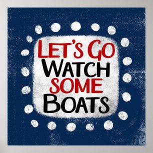 Vamos Go Watch Boats Poster Wall Art