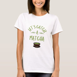 "Vamos Pegar um matcha" Camiseta impressa para ama