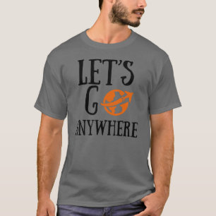 Vamos vai a qualquer lugar, camiseta viagem