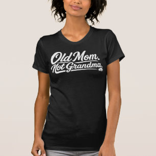 Velha Mãe, Não Avó - Camiseta Engraçada para Mães