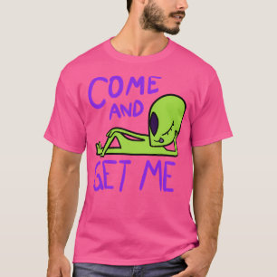 Venha Me Pegar A Área Da Alienígena 51 Camisa