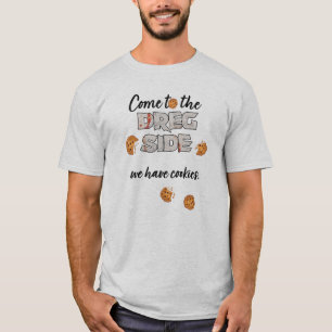 Venha para o lado Dreg temos camiseta de biscoitos