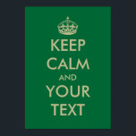 Verde mantenha calma poster modelo | Personalizáve<br><div class="desc">Verde mantenha calma poster modelo | Texto dourado personalizável sobre fundo verde escuro. Fique calmo e carregar na mancha de design. Crie a sua própria paródia divertida para casa ou escritório; mantenha a calma e acelere. Fique calmo e dance. Fique calmo e festeje.</div>