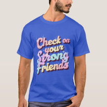 "Verifique Seus Amigos Fortes" – Camiseta Mental