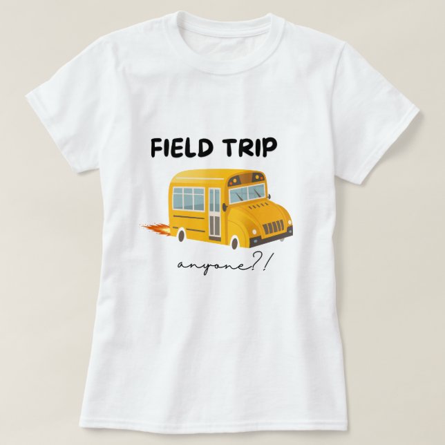 Viagem de campo qualquer um, camisa de professor,  (Frente do Design)