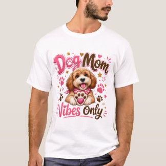 Vibes de Mãe de Cachorro Only – Camiseta Fofo para