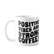 Vibrações Positivas & Caneca de Café Forte