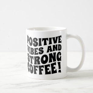 Vibrações Positivas & Caneca de Café Forte
