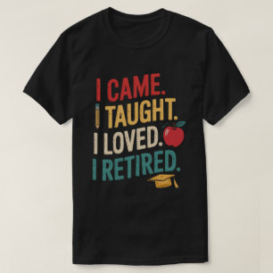 Vim Eu Ensinei Eu Amava Camiseta Eu Me Aposentei -