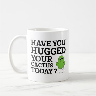 Você Abraçou Seu Cacto Hoje? Caneca de Café