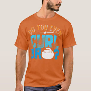 Você Até Curl Bro Camisa Entre Ice Curling Rock