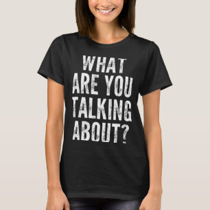Você Camisa Sobre O Que Está Falando Dizendo Sarcá