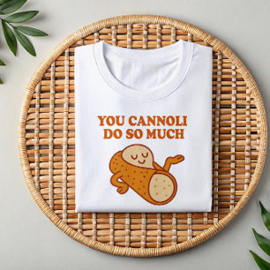 Você Cannoli Faz Tanto   Camisa Engraçada De Arma 