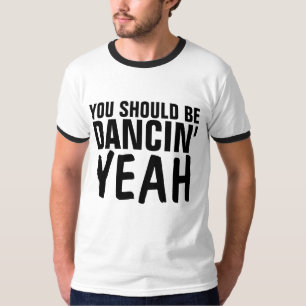 VOCÊ DEVERIA ESTAR DANÇANDO YEAH Camisetas retrô d