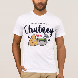 Você É A Chutney Da Minha Camisa Samosa