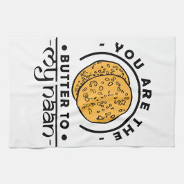 Você É A Manteiga Da Minha Toalha Naan Kitchen