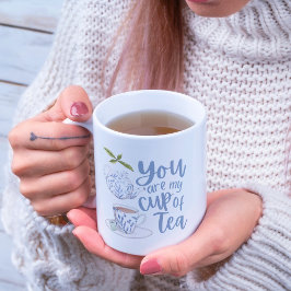 Você É A Minha Xícara De Chá Mug