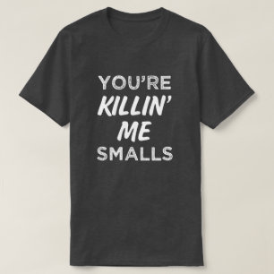 Você é Killin mim camisa engraçada dos homens d