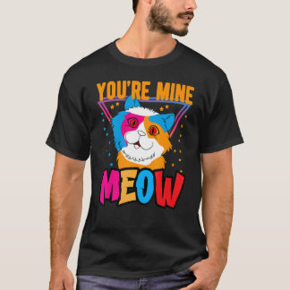 Você É Meu Camiseta Meow ,Seu Gato É Seu Dono Gato