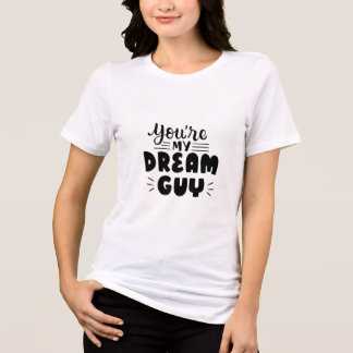 Você É o Cara dos Meus Sonhos Camiseta Feminina