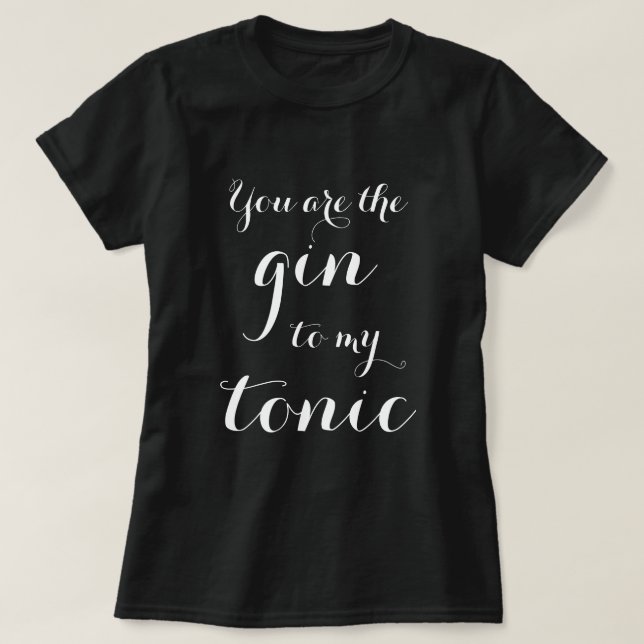 Você é o Gin da minha camisa de tipografia tônica (Frente do Design)