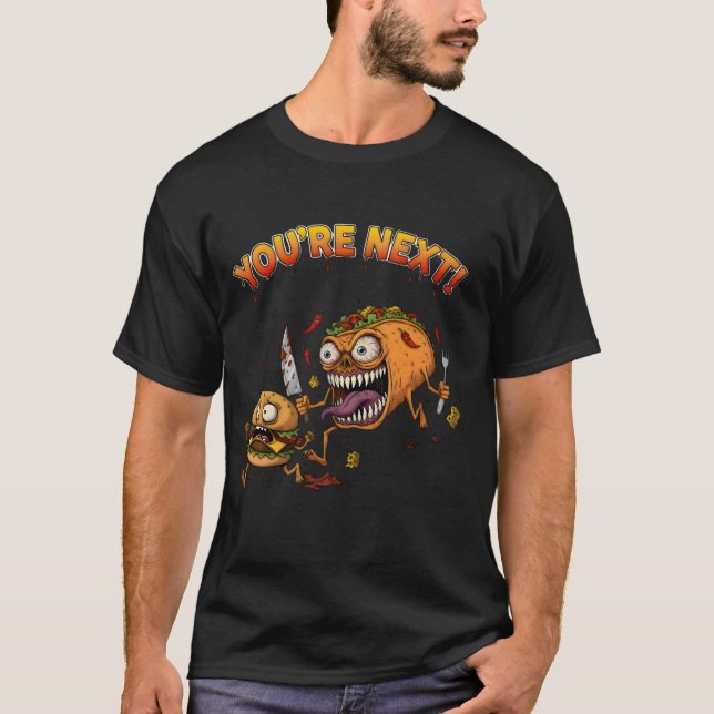 Você é o Próximo! Camiseta | Taco Psico Sarcástico (Frente)