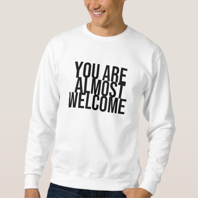 Você é quase bem-vindo, camisa de suor (Frente)