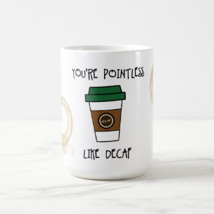 Você é um café sem pintas - Como uma caneca de hum