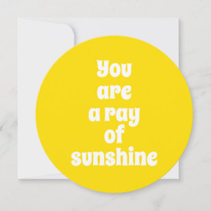 Você é um raio de um cartão amarelo ensolarado e f