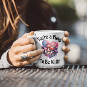 Você é uma Caneca Para Estar Com Fungos