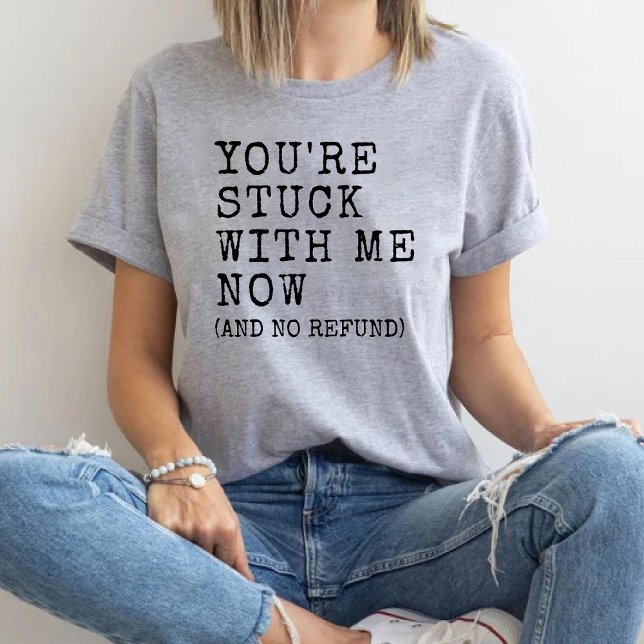 Você está preso comigo Namorado de Namorada engraç (You're Stuck with Me Funny Girlfriend Boyfriend Tri-Blend Shirt)