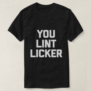 Você Lint Licker Engraçado Camisa Sarcástica