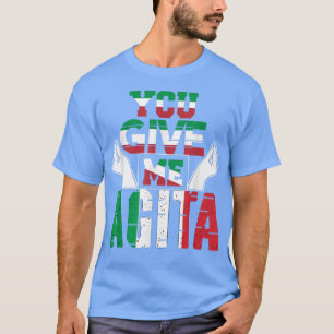 Você Me Dá Agita Humor Cite Camiseta Italiana