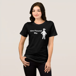 Você me encontrou mulher Tshirt
