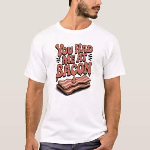 Você Me Teve Na Camiseta Bacon