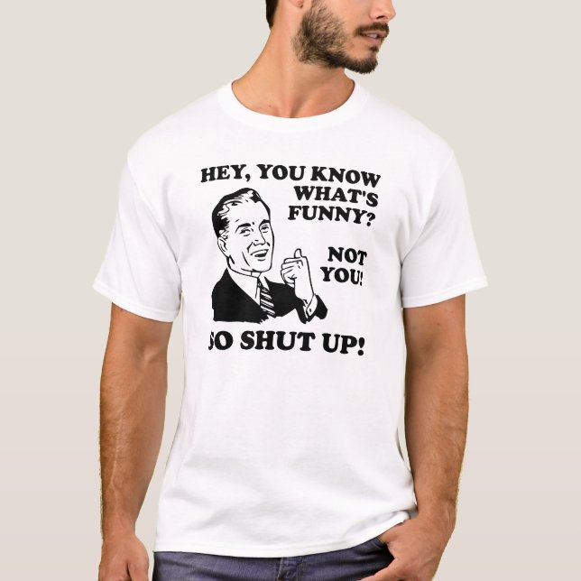 Você Não é Engraçado Cale a Boca Camiseta Engraçad (Frente)